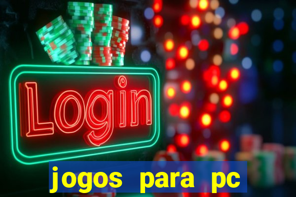 jogos para pc gratis windows 7